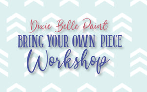 Dixie Belle bring your own piece workshop